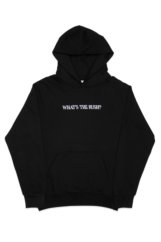 WHAT'S THE RUSH? HOODIE (BLACK)